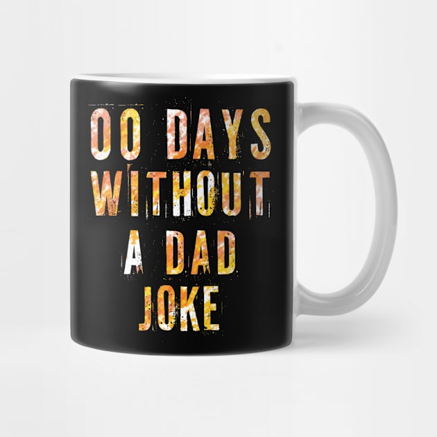 00 Days Without A Dad Joke - sarcastic gift for dad by PaulJus